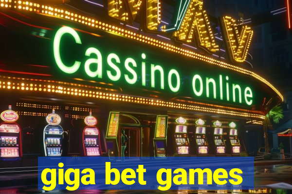 giga bet games